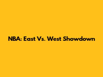 NBA: East Vs. West Showdown