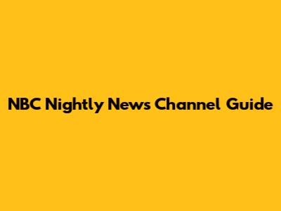 NBC Nightly News Channel Guide