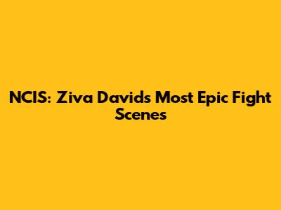 NCIS: Ziva David's Most Epic Fight Scenes