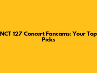 NCT 127 Concert Fancams: Your Top Picks