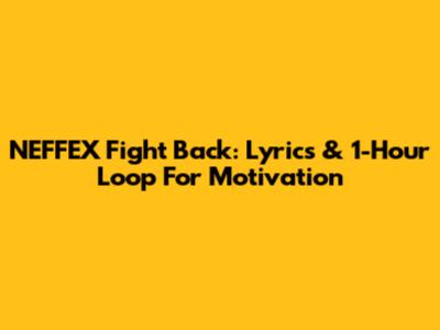 NEFFEX Fight Back: Lyrics & 1-Hour Loop For Motivation