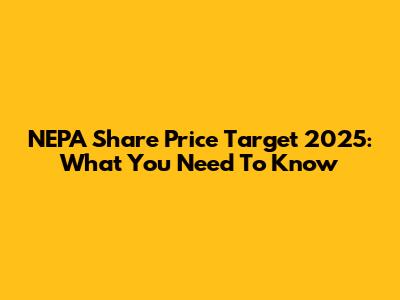 NEPA Share Price Target 2025: What You Need To Know
