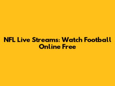 NFL Live Streams: Watch Football Online Free