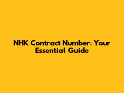 NHK Contract Number: Your Essential Guide