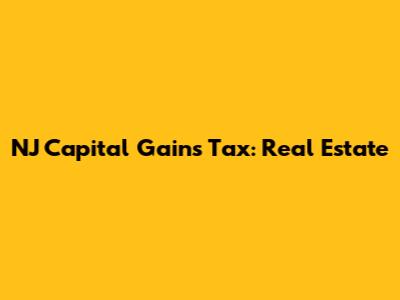 NJ Capital Gains Tax: Real Estate