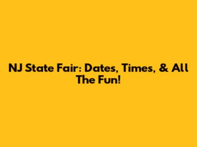 NJ State Fair: Dates, Times, & All The Fun!