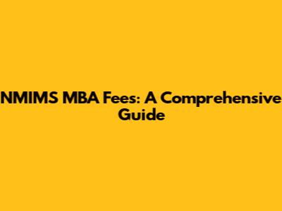NMIMS MBA Fees: A Comprehensive Guide