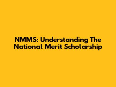NMMS: Understanding The National Merit Scholarship