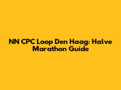 NN CPC Loop Den Haag: Halve Marathon Guide