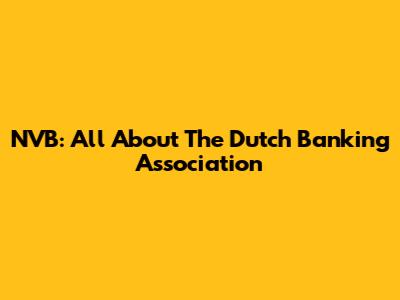 NVB: All About The Dutch Banking Association