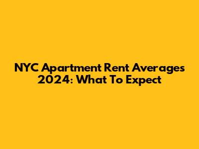 NYC Apartment Rent Averages 2024: What To Expect