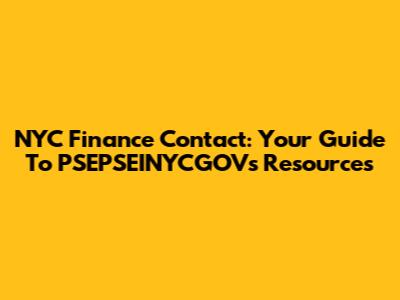 NYC Finance Contact: Your Guide To PSEPSEINYCGOV's Resources