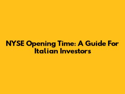 NYSE Opening Time: A Guide For Italian Investors