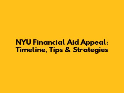 NYU Financial Aid Appeal: Timeline, Tips & Strategies
