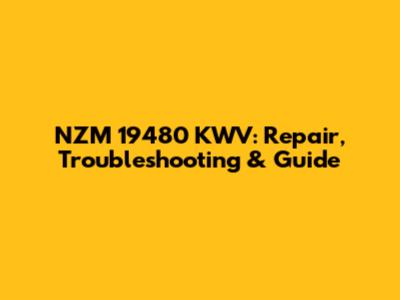 NZM 19480 KWV: Repair, Troubleshooting & Guide