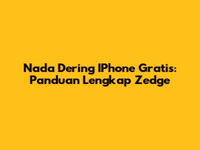 Nada Dering IPhone Gratis: Panduan Lengkap Zedge