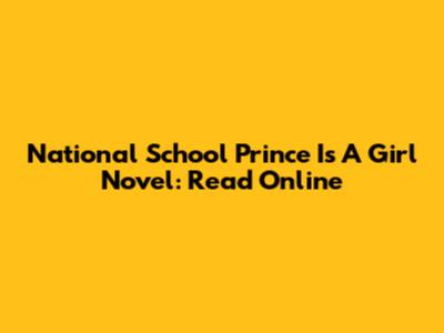 National School Prince Is A Girl Novel: Read Online