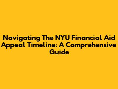 Navigating The NYU Financial Aid Appeal Timeline: A Comprehensive Guide