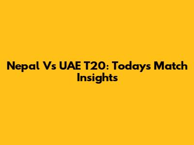 Nepal Vs UAE T20: Today's Match Insights