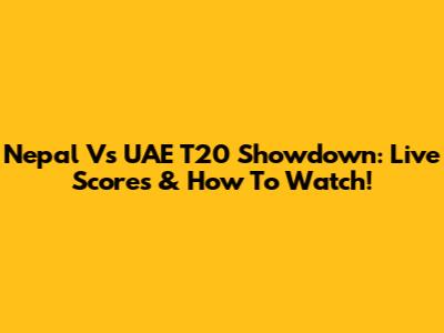 Nepal Vs UAE T20 Showdown: Live Scores & How To Watch!