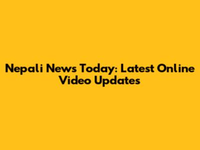 Nepali News Today: Latest Online Video Updates