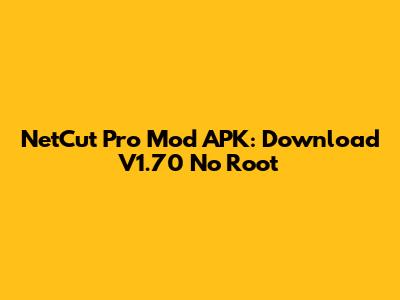 NetCut Pro Mod APK: Download V1.70 No Root