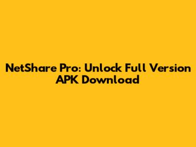 NetShare Pro: Unlock Full Version APK Download