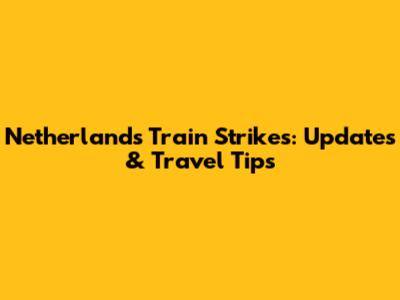Netherlands Train Strikes: Updates & Travel Tips