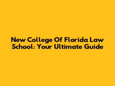 New College Of Florida Law School: Your Ultimate Guide