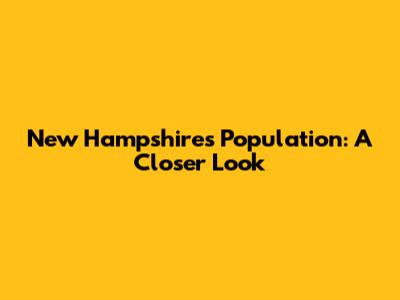 New Hampshire's Population: A Closer Look
