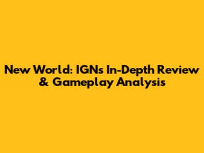 New World: IGN's In-Depth Review & Gameplay Analysis