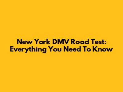 New York DMV Road Test: Everything You Need To Know