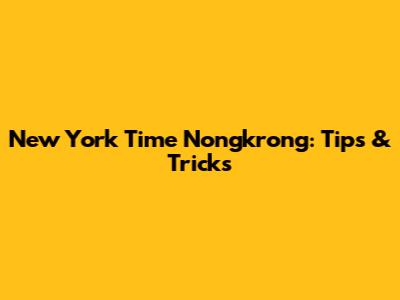 New York Time Nongkrong: Tips & Tricks