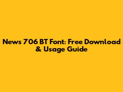 News 706 BT Font: Free Download & Usage Guide