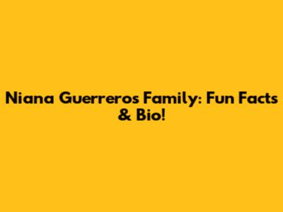 Niana Guerrero's Family: Fun Facts & Bio!