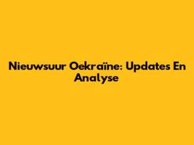 Nieuwsuur Oekraïne: Updates En Analyse