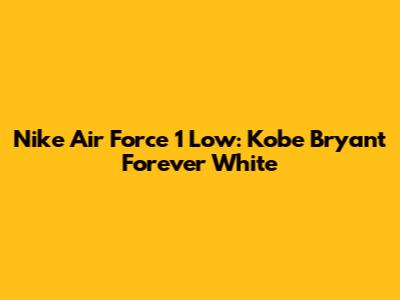 Nike Air Force 1 Low: Kobe Bryant Forever White