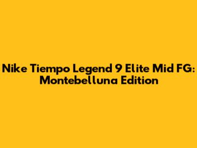 Nike Tiempo Legend 9 Elite Mid FG: Montebelluna Edition