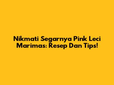 Nikmati Segarnya Pink Leci Marimas: Resep Dan Tips!