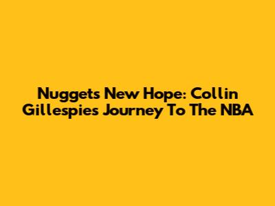 Nuggets' New Hope: Collin Gillespie's Journey To The NBA