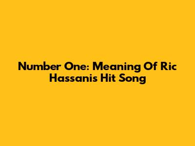 Number One: Meaning Of Ric Hassani's Hit Song
