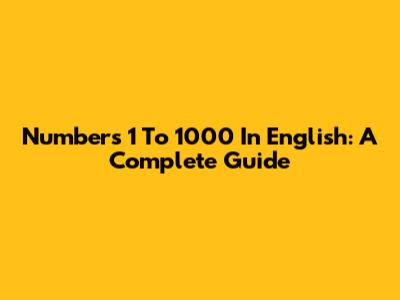 Numbers 1 To 1000 In English: A Complete Guide