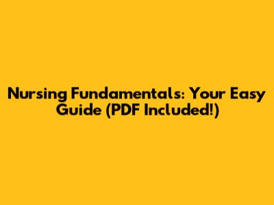 Nursing Fundamentals: Your Easy Guide (PDF Included!)