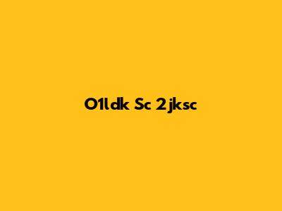 O1ldk Sc 2jksc