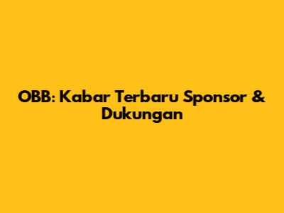 OBB: Kabar Terbaru Sponsor & Dukungan