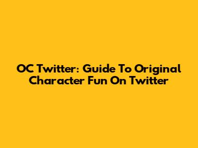 OC Twitter: Guide To Original Character Fun On Twitter