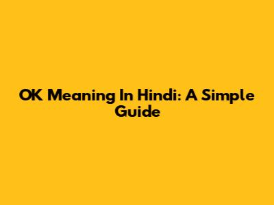 OK Meaning In Hindi: A Simple Guide