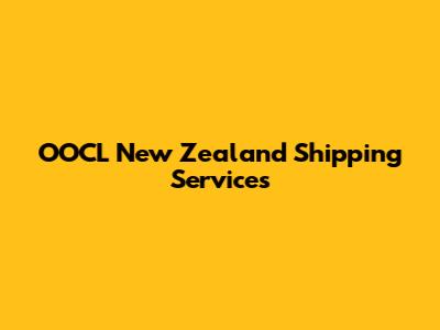 OOCL New Zealand Shipping Services
