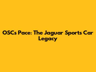 OSC's Pace: The Jaguar Sports Car Legacy