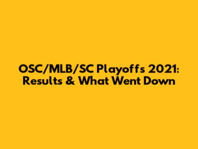 OSC/MLB/SC Playoffs 2021: Results & What Went Down